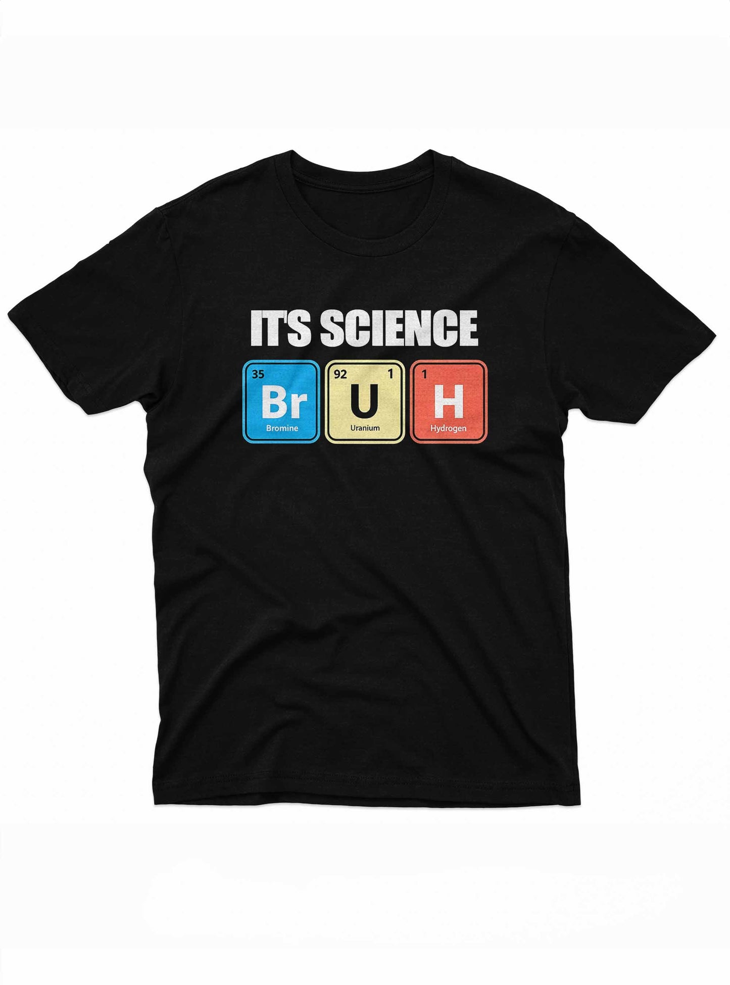 Black t-shirt with 'It's Science Bruh' text and colorful elements on a white background