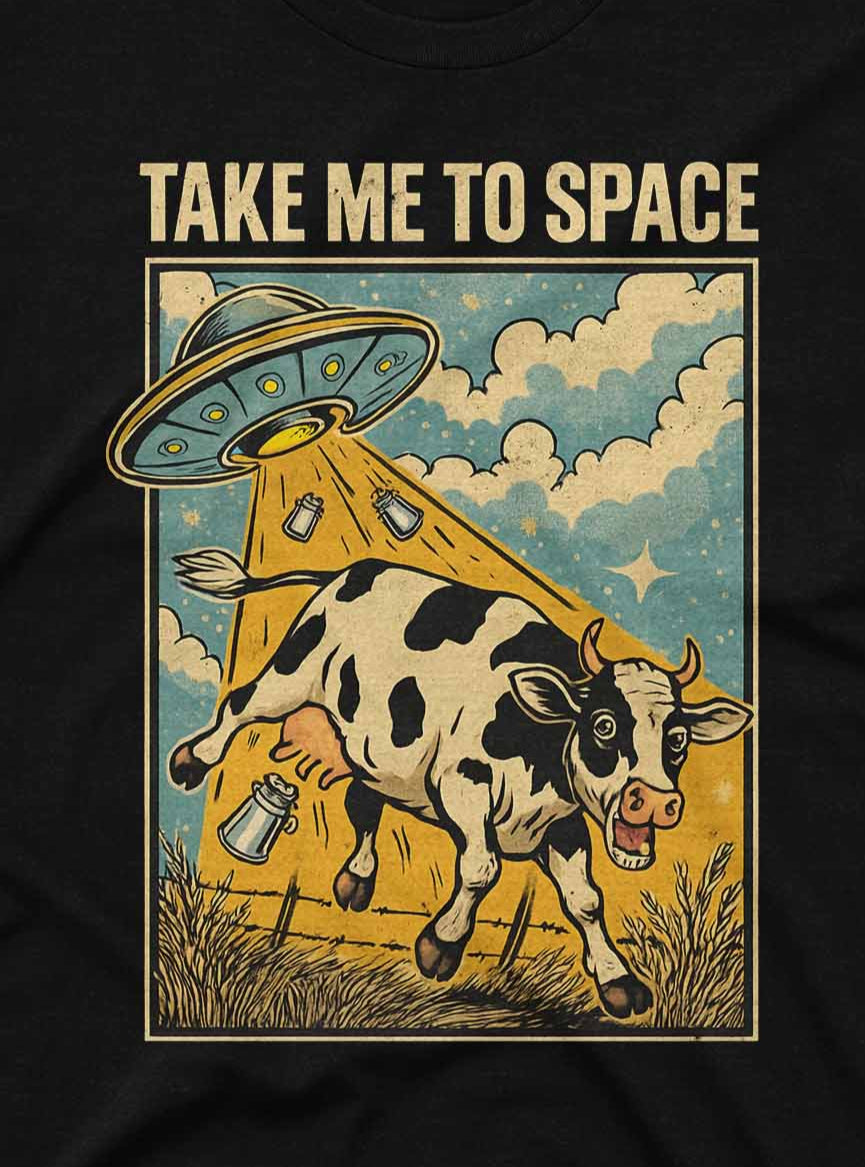T-shirt design with a cow, UFO, and 'Take Me to Space' text on a black background