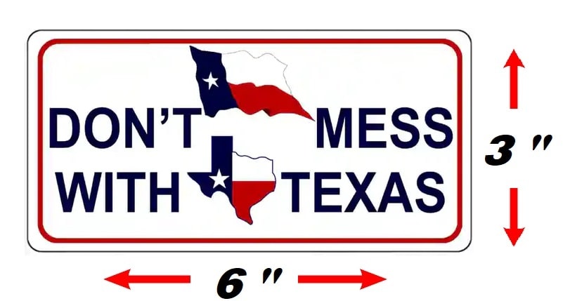 Size Dont Mess With Texas Novelty Sticker Decal