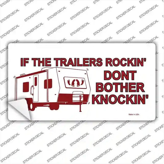 If The Trailers Rocking Don't Bother Knocking Bumper Sticker