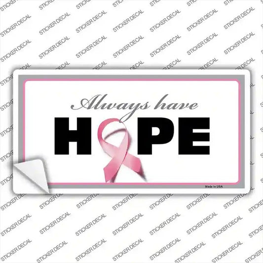 Always Have Hope Novelty Sticker Decal