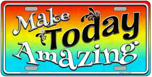 Make Today Amazing License Plate