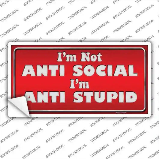 Anti Social Anti Stupid Sticker Decal