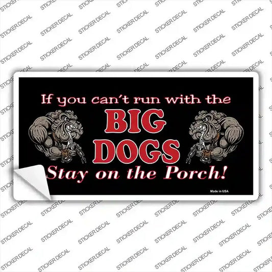 If You Can't Run With Big Dogs Black Sticker Decal