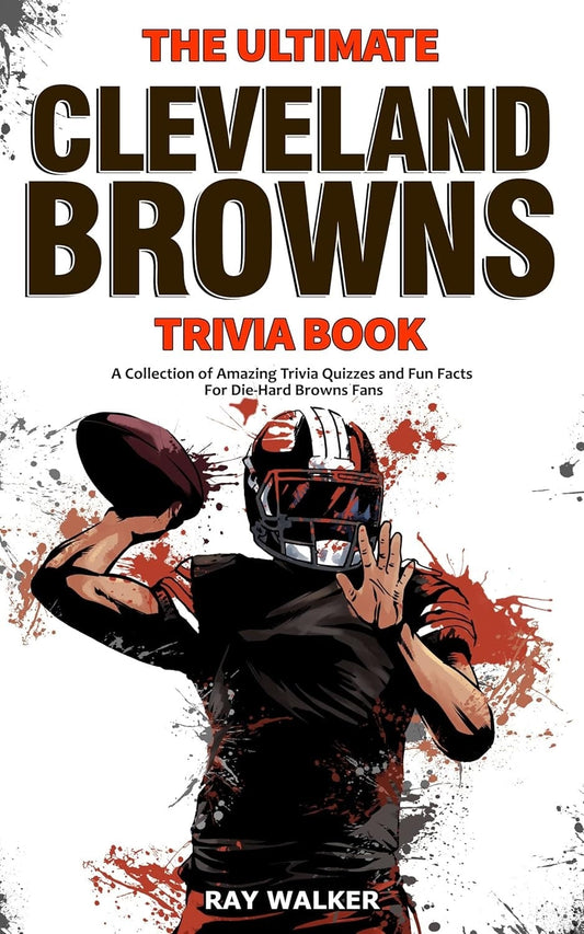 Book cover of 'The Ultimate Cleveland Browns Trivia Book' with a football player and splashes of brown and red.