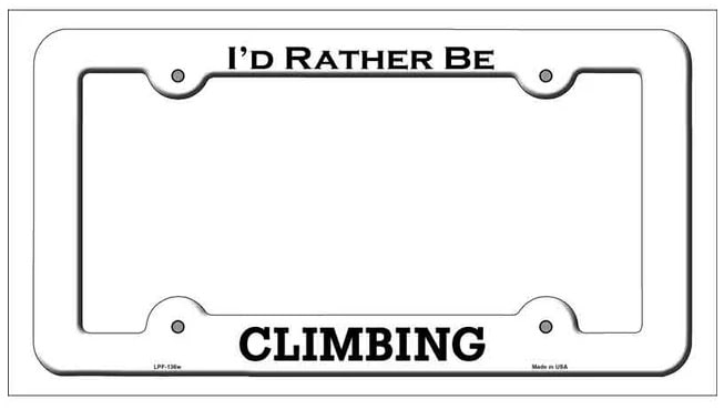 I'd Rather Be Climbing White Metal License Plate Frame