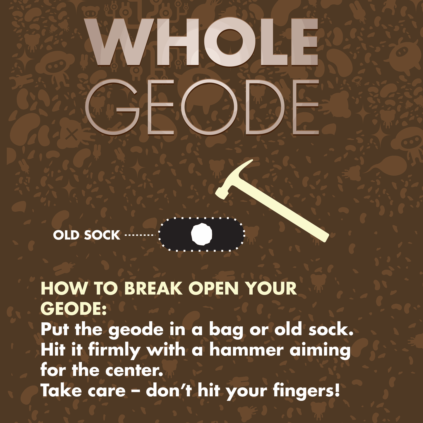 Instructions for breaking open a geode with a hammer on a brown background with rock patterns.