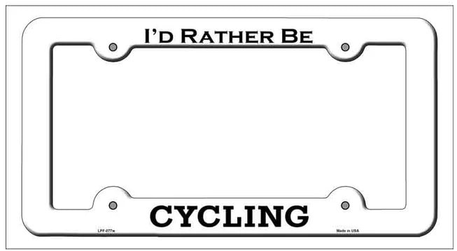 I'd Rather Be Cycling White Metal License Plate Frame