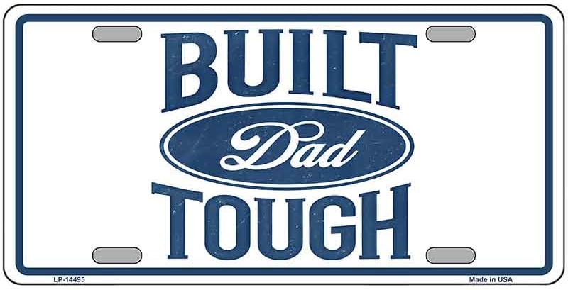Built Dad Tough License Plate Style Sign