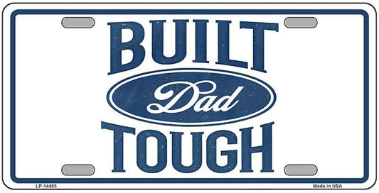 Built Dad Tough License Plate Style Sign