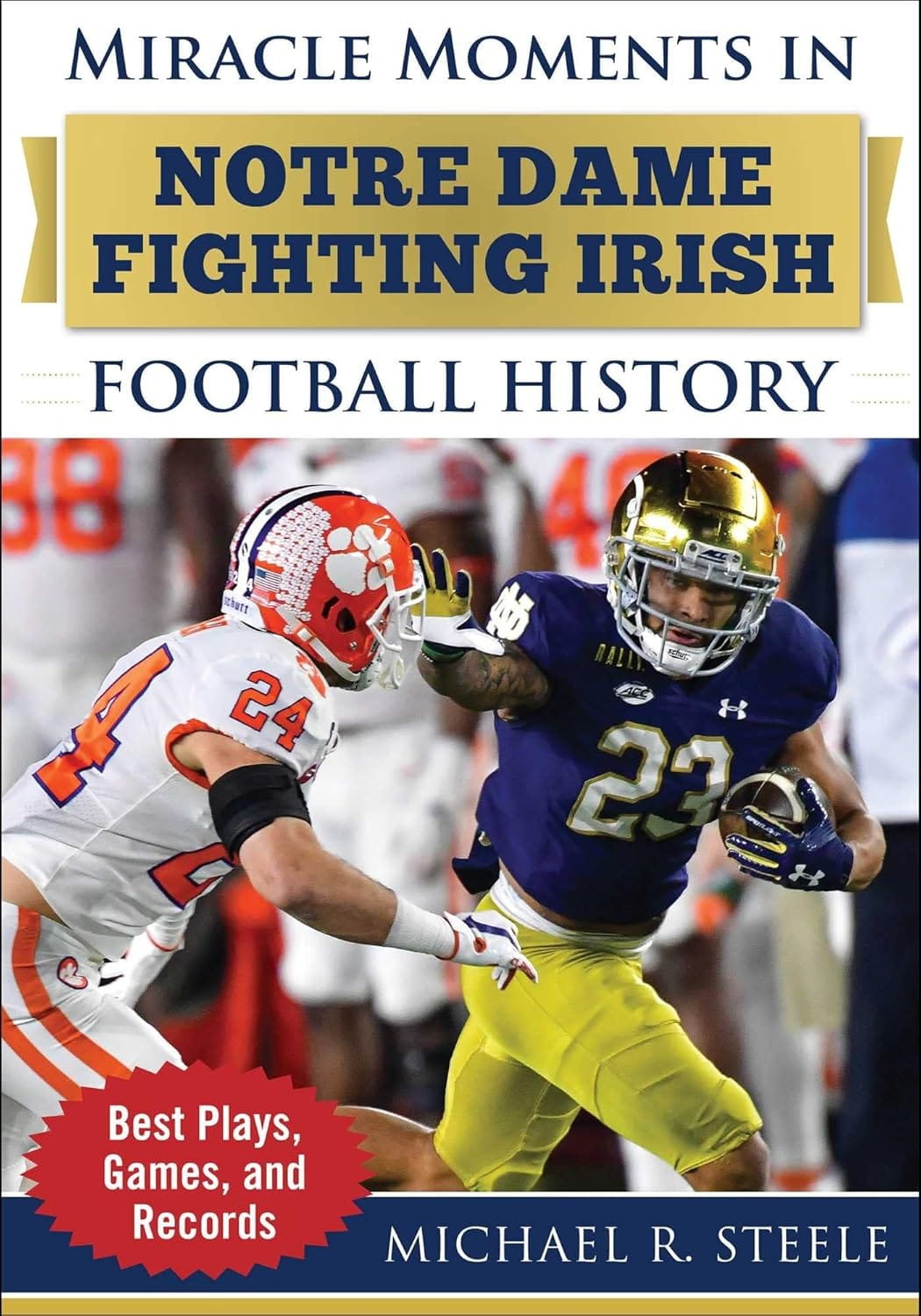 Book cover of 'Miracle Moments in Notre Dame Fighting Irish Football History' with two football players in action.