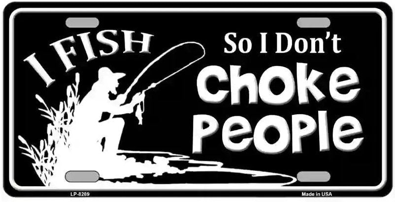 License plate with fishing design and text 'I Fish So I Don't Choke People' on a black background.