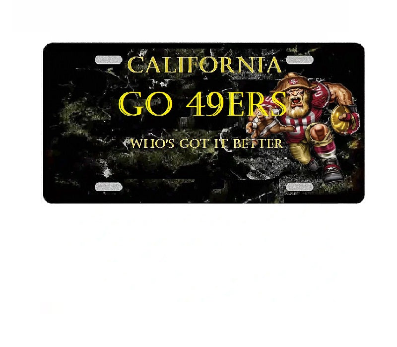 Go 49ers _Who's Got it Better?  Novelty License Plate