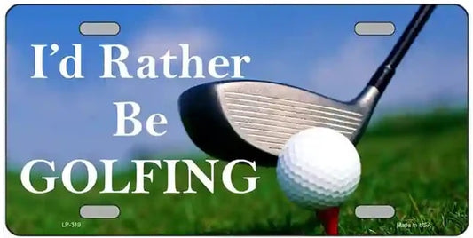 I'd Rather Be Golfing Metal Novelty License Plate