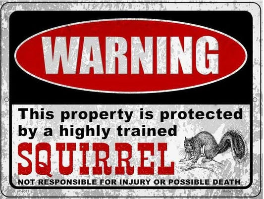 Warning Highly Trained Squirrel Novelty Metal Parking Sign