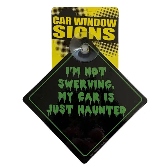 I'M Not Swerving My Car Is Just Haunted Suction Cup Window Sign