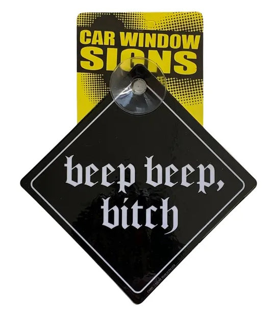 Beep Beep Bitch Suction Cup Window Sign