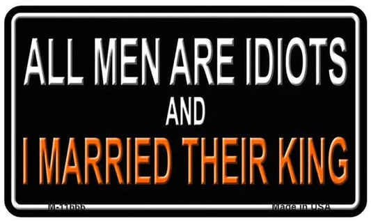 All Men Are Idiots I Married Their King Refrigerator Magnet