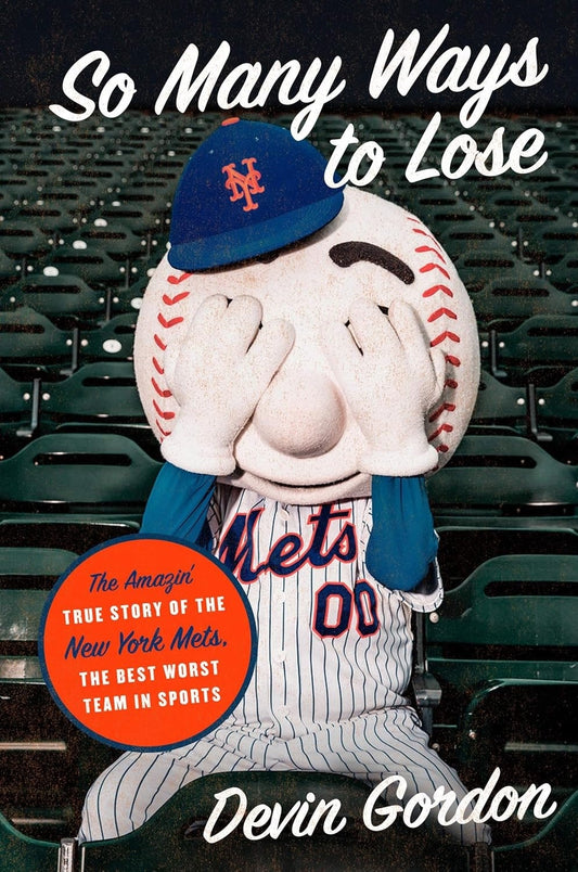 So Many Ways to Lose: The Amazin' True Story of the New York Mets