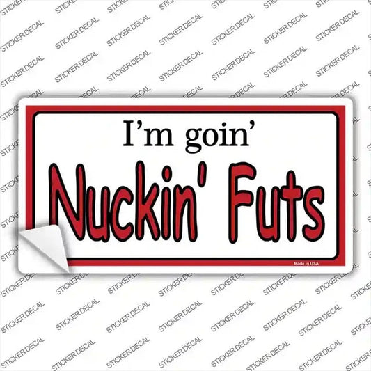 Going Nuckin Futs Bumper Sticker