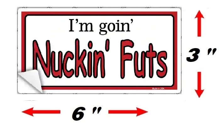 Size Going Nuckin Futs Bumper Sticker