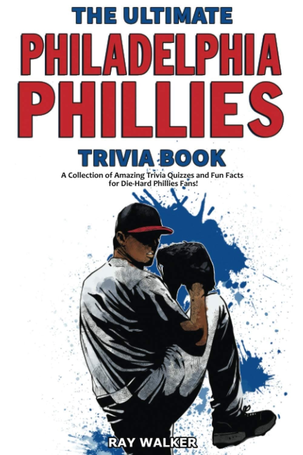Ultimate Philadelphia Phillies Trivia Book
