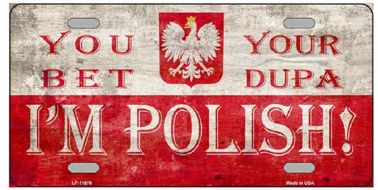 You Bet Your Dupa I'm Polish LIcense Plate
