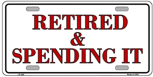 Retired and Spending It License Plate