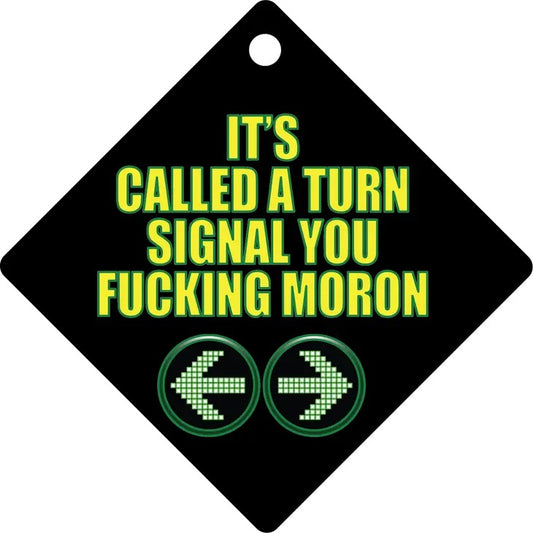 It's Called A Turn Signal You Fucking Moron Suction Cup Window Sign