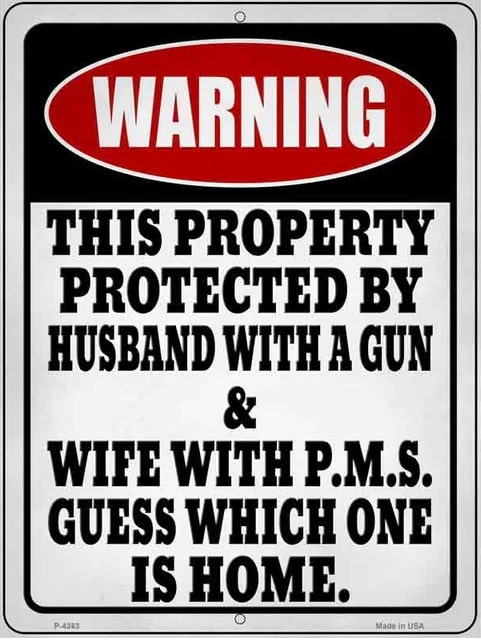Property Protected Husband With Gun Wife With PMS Sign