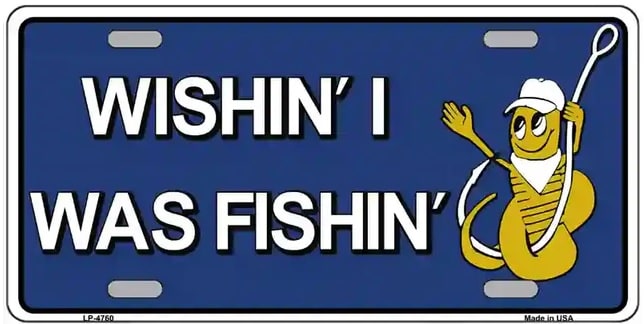 Wishin I Was Fishin License Plate