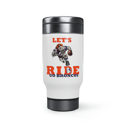Denver Bronco's Lets Ride Stainless Steel Travel Mug with Handle, 14oz
