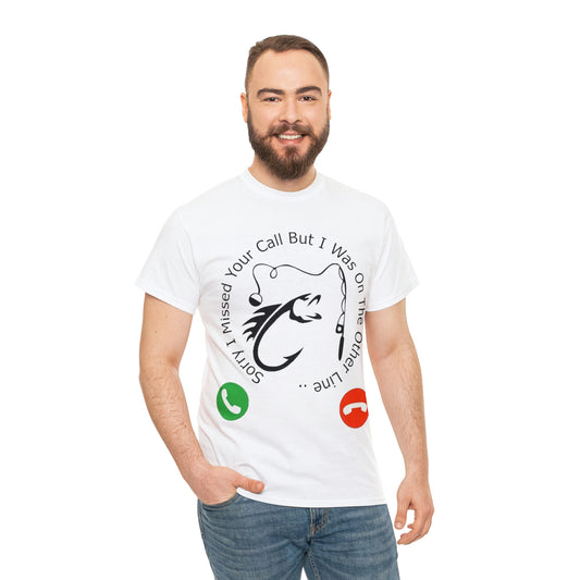 Sorry I Missed Your Call Unisex Heavy Cotton  Fisherman's Tee on Male Model