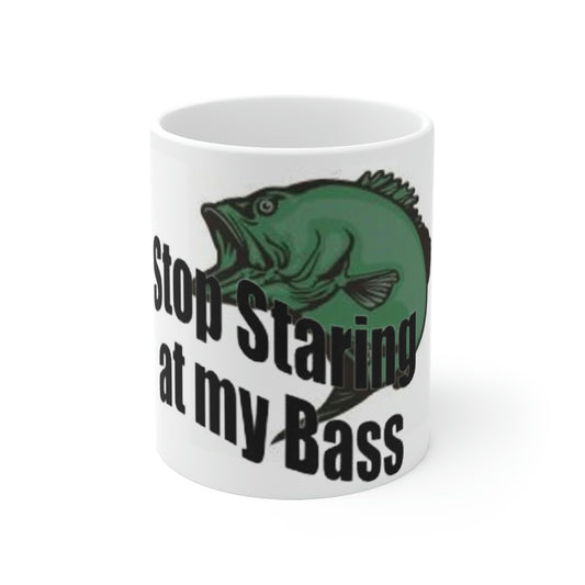 Stop Staring At My Bass Ceramic Mug 11oz