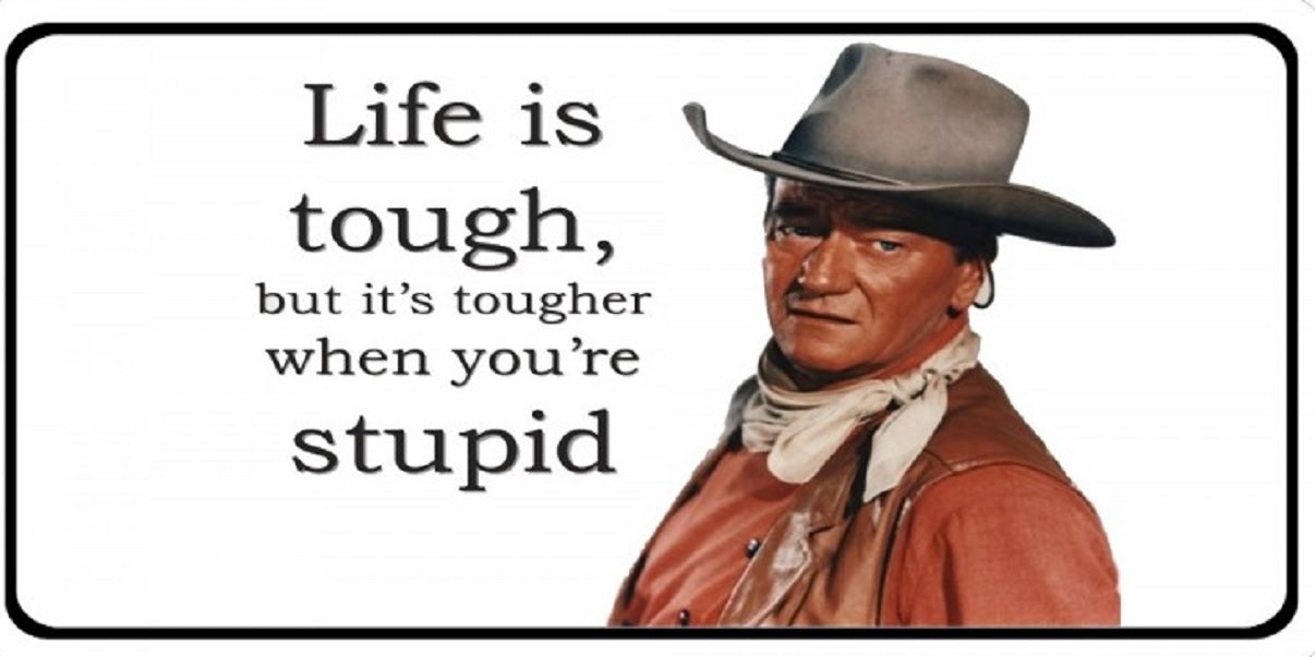 John Wayne Life Is Tough Qoute Photo License Plate