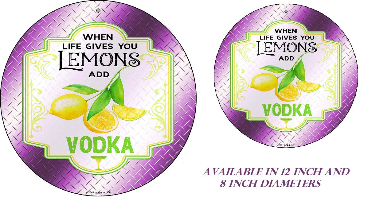 When Life Gives You Lemons Add Vodka Plaque