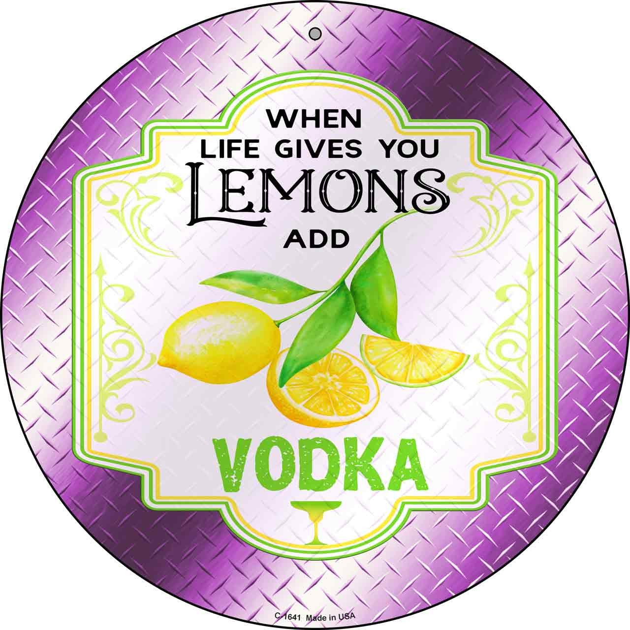 When Life Gives You Lemons Add Vodka Round Metal Circle Sign / Plaque