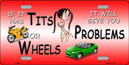 Tits Or Wheels it Will Give You Problems Novelty License Plate Style Sign