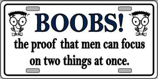 Boobs Proof That Men Can Focus on Two Things At Once Novelty License Plate Style Sign