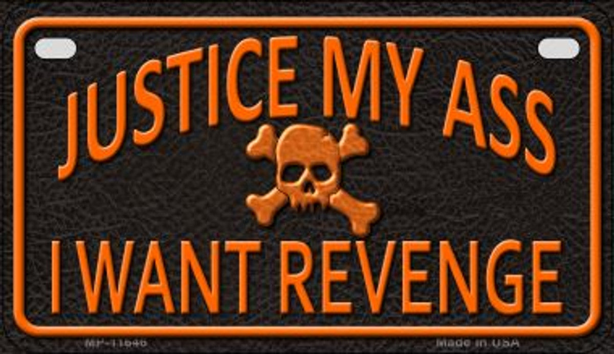 Justice My Ass I Want Revenge Motorcycle Plate