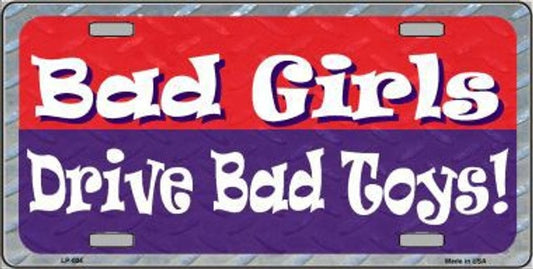 Bad Girls Drive Bad Toys License Plate