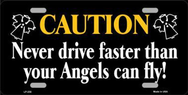 Never Drive Faster Than Angels Fly License Plate