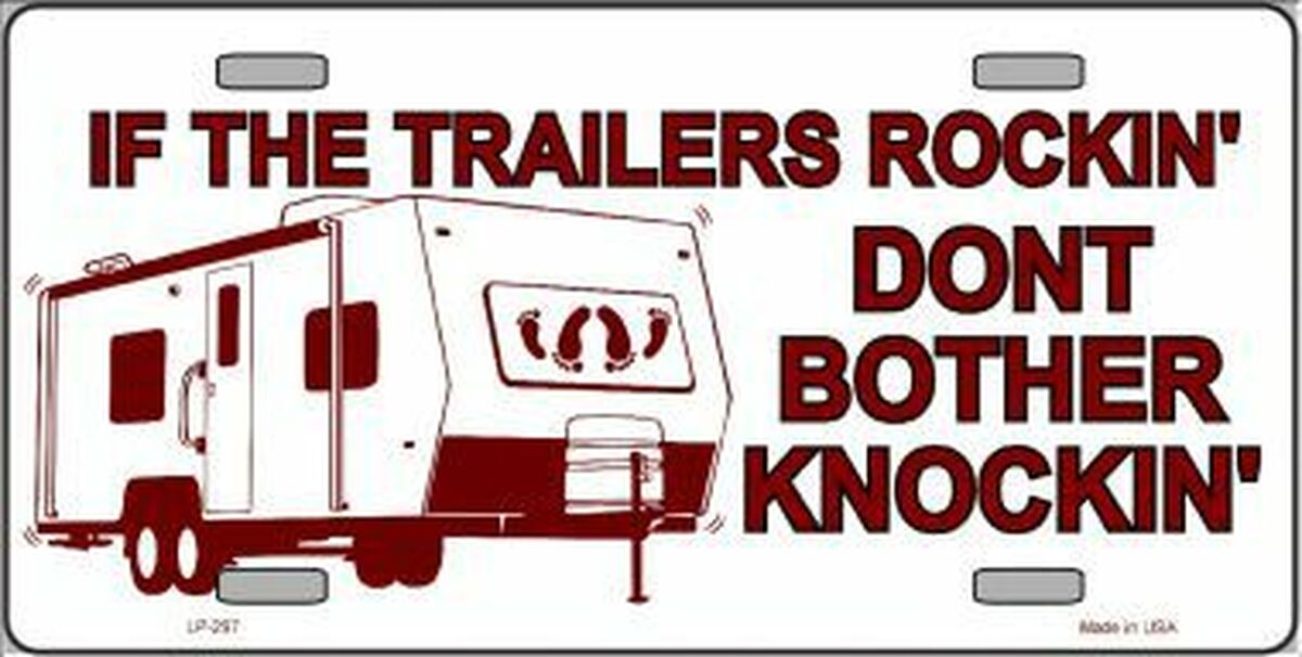 If The Trailer's Rockin Don't Bother Knockin' Metal Novelty License Plate