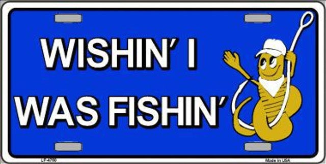 Wishin I Was Fishin Blue Metal License Plate