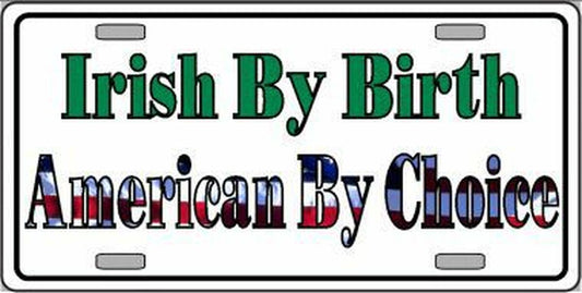 Irish By Birth American By Choice Metal Vanity License Plate
