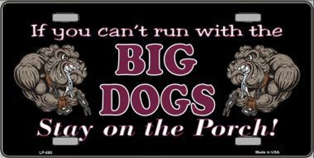Run With The Big Dogs Novelty Metal License Plate Tag