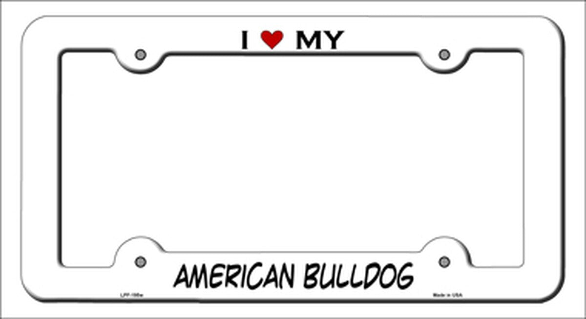 I Love My American Bulldog Novelty Metal License Plate Frame