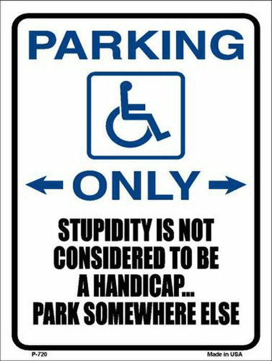 Handicapped Parking Stupidity is not a Handicap Metallic Sign