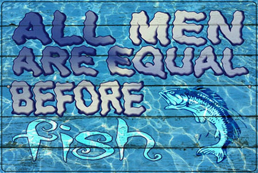 All Men Are Equal Before Fish Sign