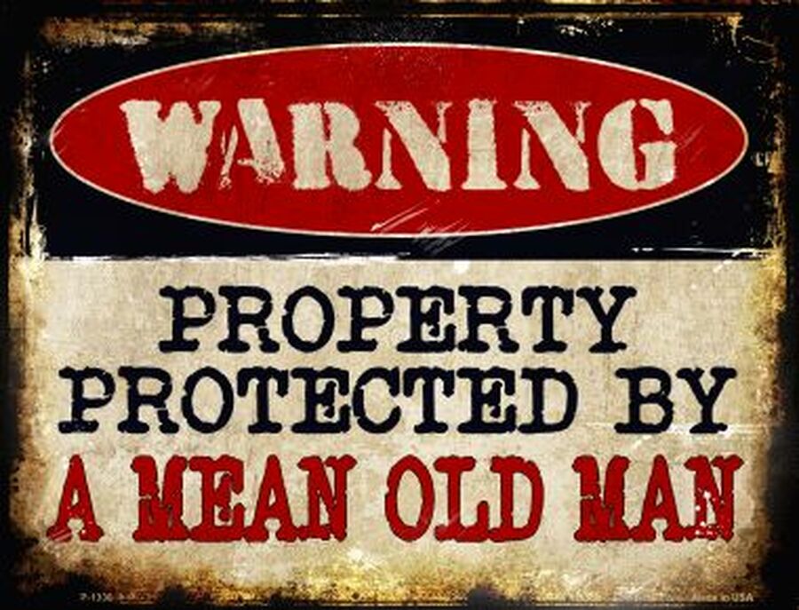 Warning Property Protected By Mean Old Man Sign